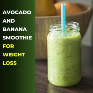Read more about the article Avocado and banana smoothie for weight loss