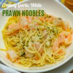Read more about the article Creamy Garlic White Prawn Noodles Recipe